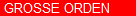 GROSSE ORDEN